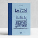 Private Offer: Le Fond | Lessons from a Neighborhood Bistro + Bonuses